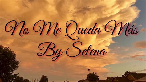 No Me Queda Mas Lyrics by Selena from the Live: The Last Concert [CD & DVD] album- including song video, artist biography, translations and more: No me queda más Que …